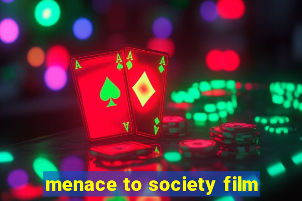 menace to society film